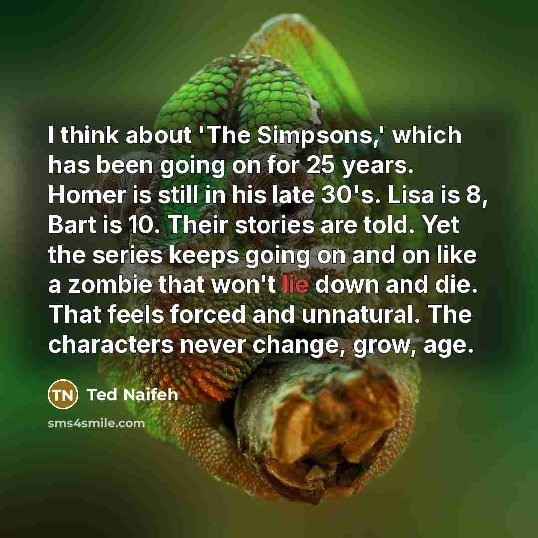 “I think about 'The Simpsons,' which has been going on…” quote by Ted Naifeh