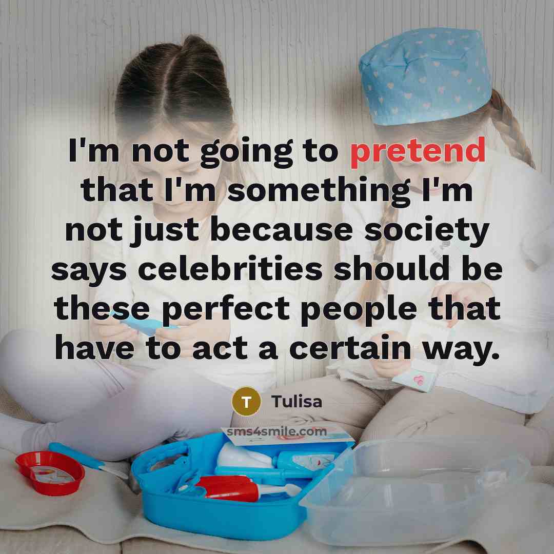 “I'm not going to pretend that I'm something I'm not…” quote by Tulisa