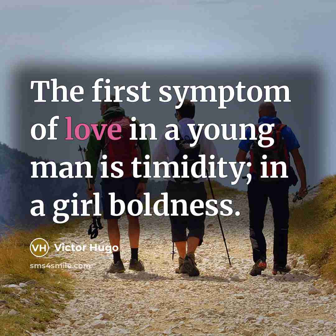 “The first symptom of love in a young man is…” quote by Victor Hugo