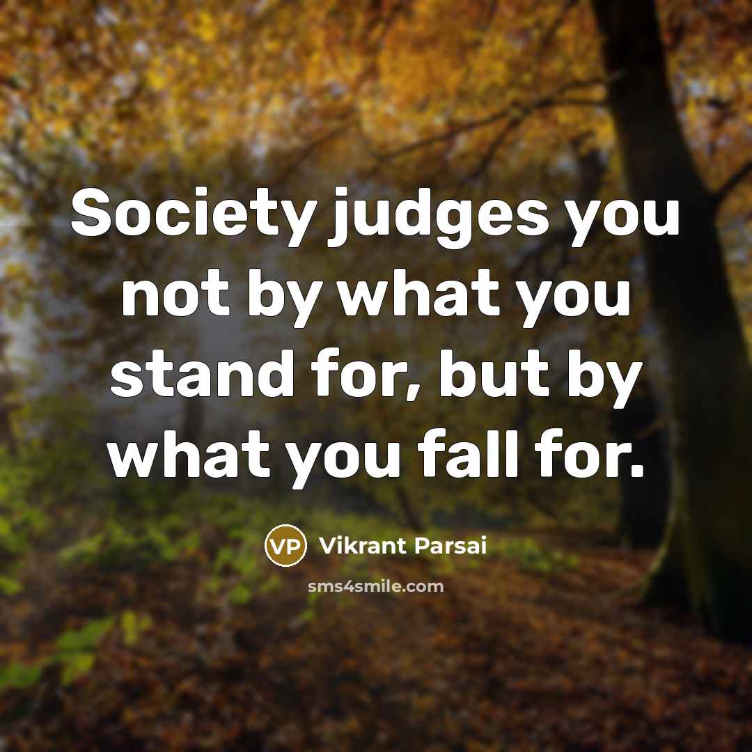 “Society judges you not by what you stand for, but…” quote by Vikrant Parsai