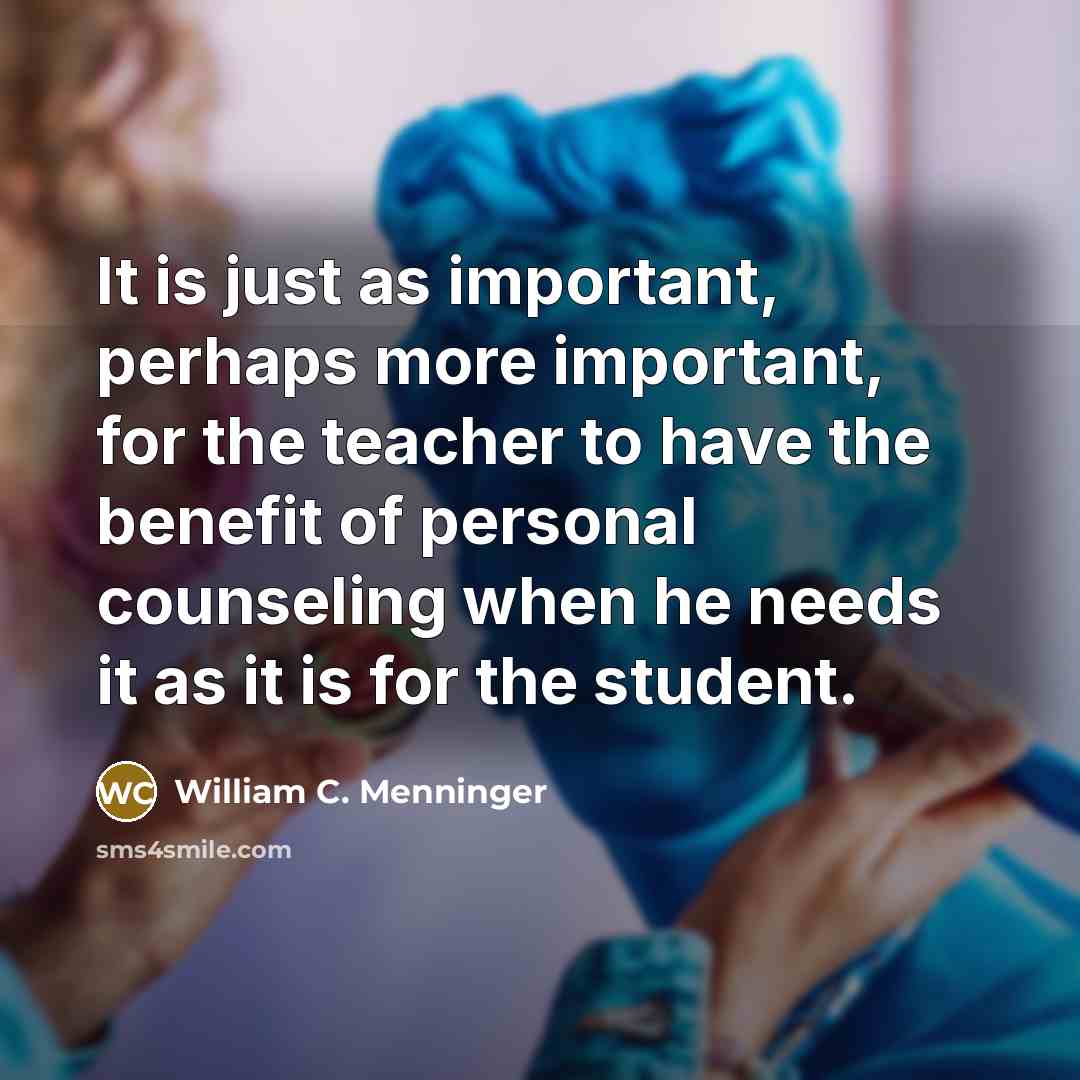 “It is just as important, perhaps more important, for the…” quote by William C. Menninger