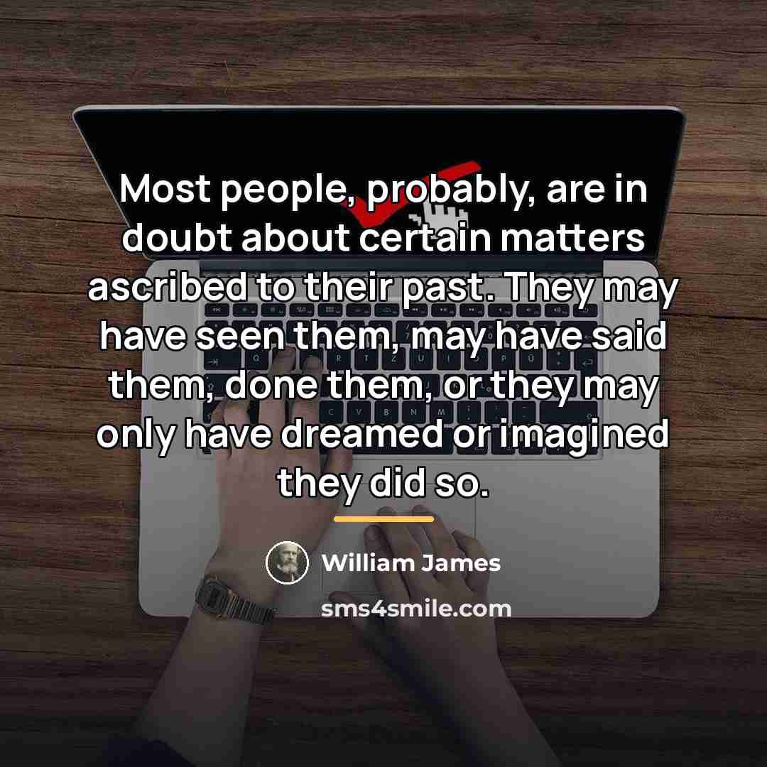 “Most people, probably, are in doubt about certain matters ascribed…” quote by William James