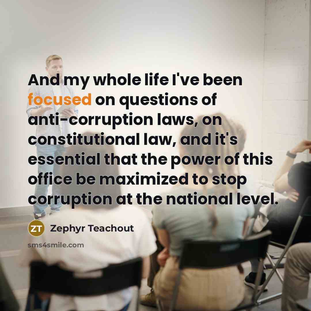 “And my whole life I've been focused on questions of…” quote by Zephyr Teachout