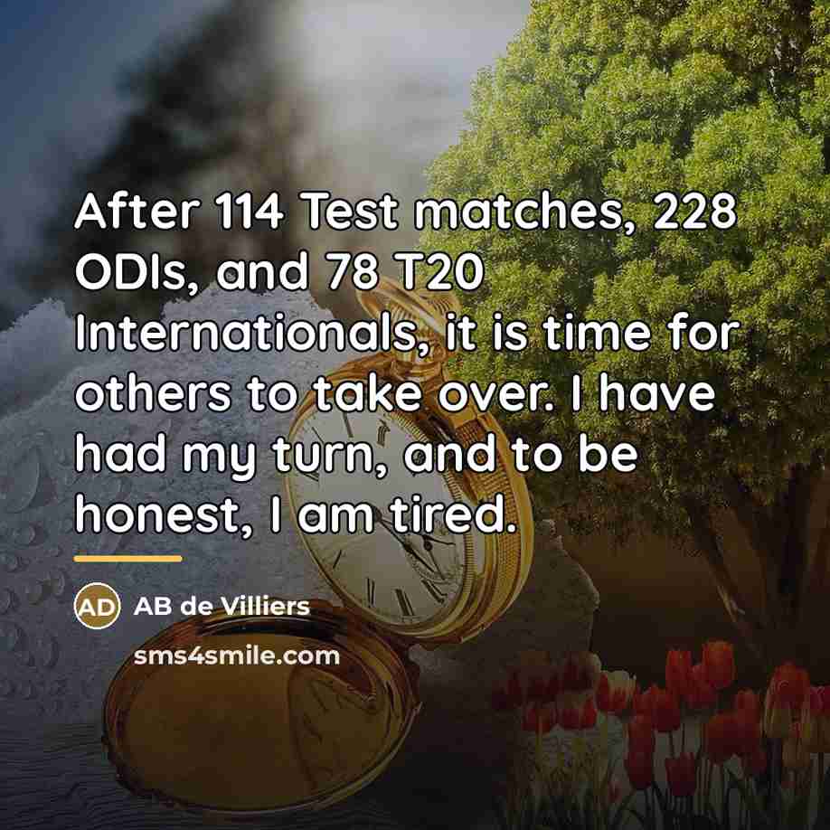 “After 114 Test matches, 228 ODIs, and 78 T20 Internationals,…” quote by AB de Villiers