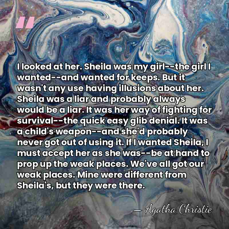 I looked at her. Sheila was my girl--the girl I wanted--and wanted&hellip; - Agatha Christie