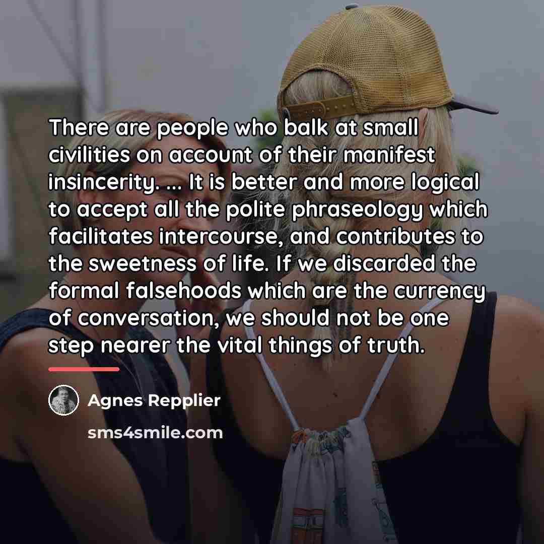 “There are people who balk at small civilities on account…” quote by Agnes Repplier