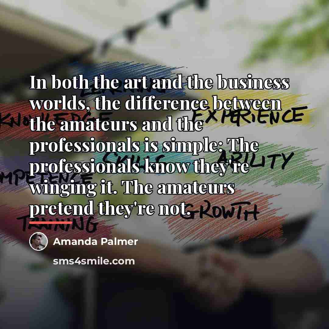 “In both the art and the business worlds, the difference…” quote by Amanda Palmer