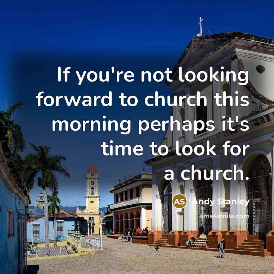 “If you're not looking forward to church this morning perhaps…” quote by Andy Stanley