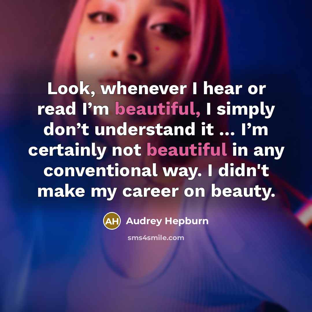 “Look, whenever I hear or read I’m beautiful, I simply…” quote by Audrey Hepburn