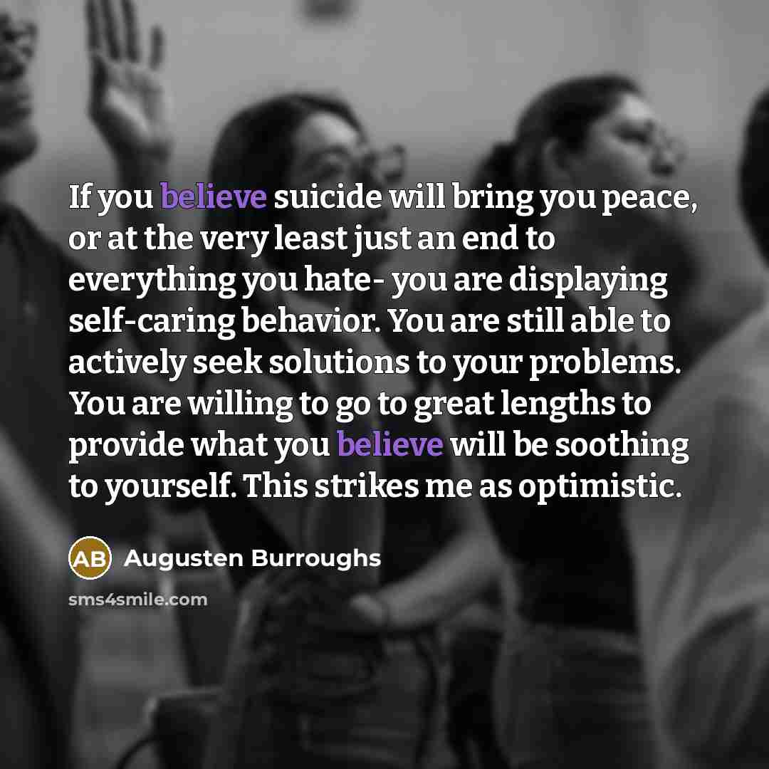 “If you believe suicide will bring you peace, or at…” quote by Augusten Burroughs