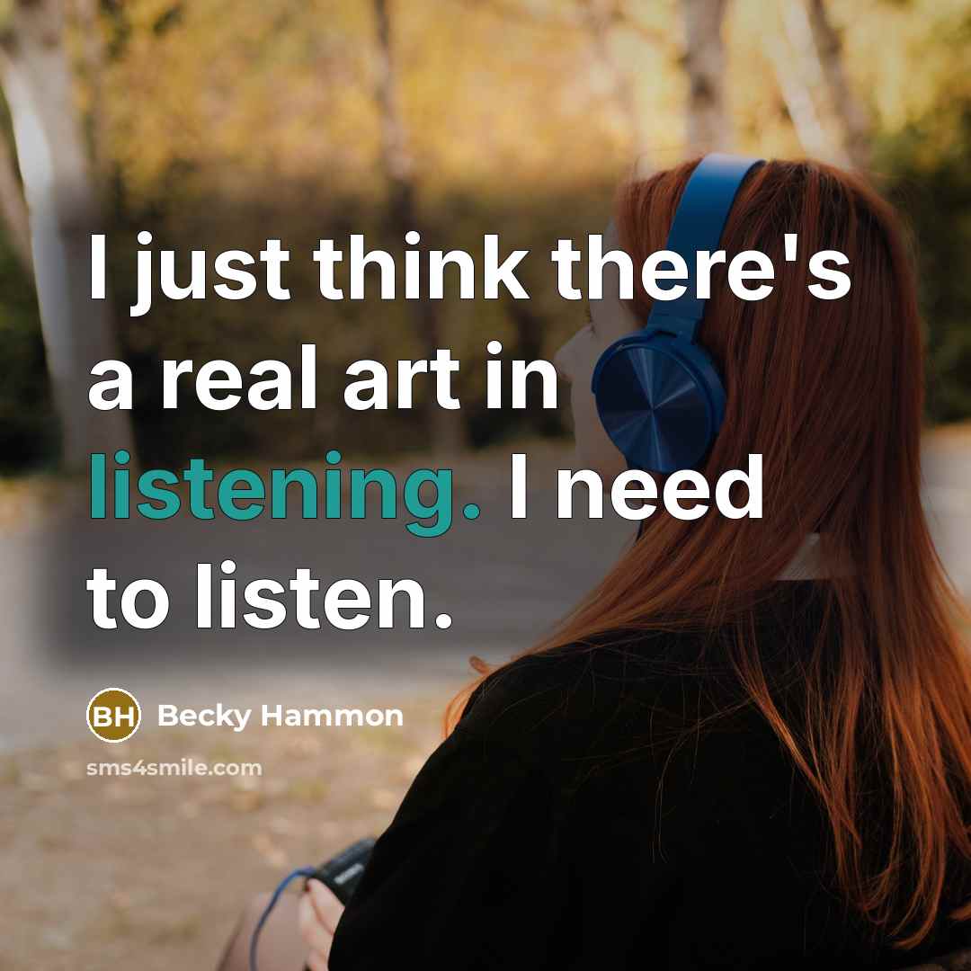 “I just think there's a real art in listening. I…” quote by Becky Hammon