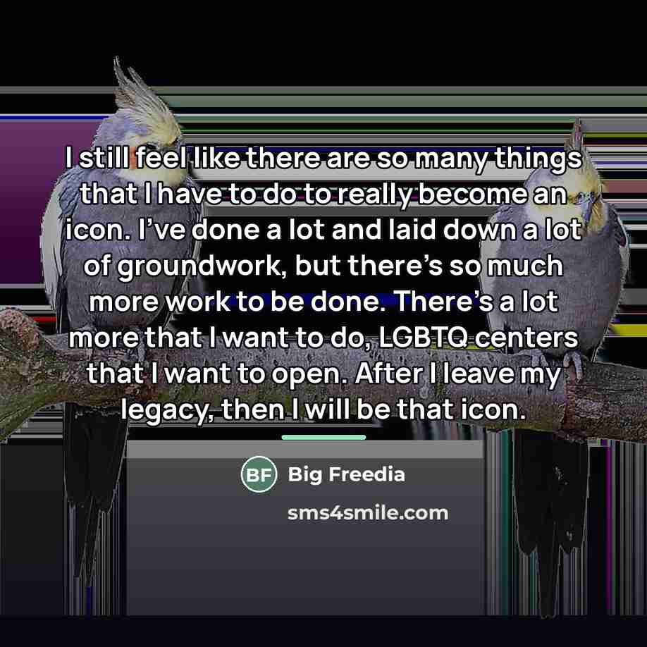 “I still feel like there are so many things that…” quote by Big Freedia