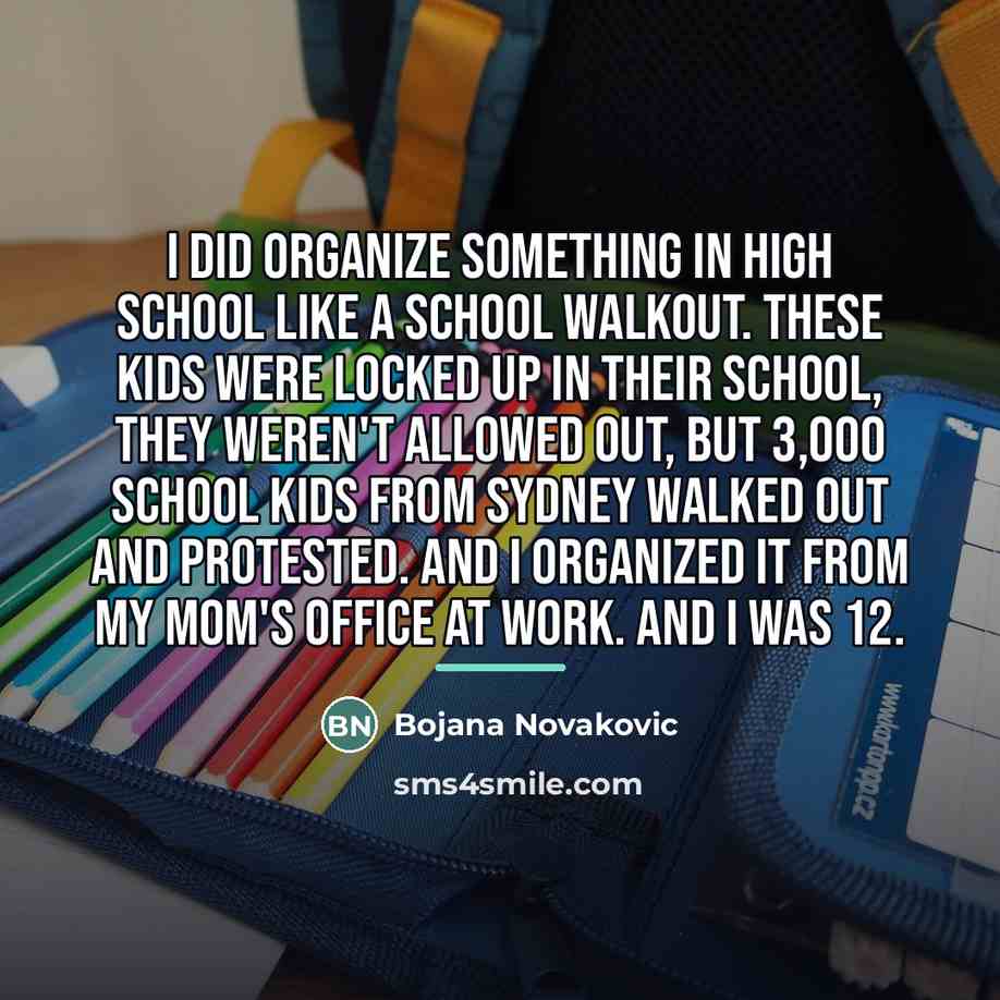 “I did organize something in high school like a school…” quote by Bojana Novakovic