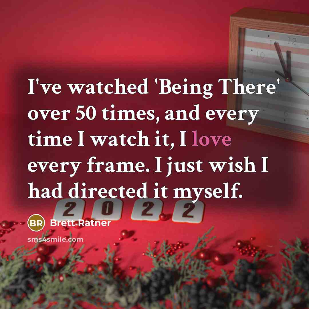 “I've watched 'Being There' over 50 times, and every time…” quote by Brett Ratner