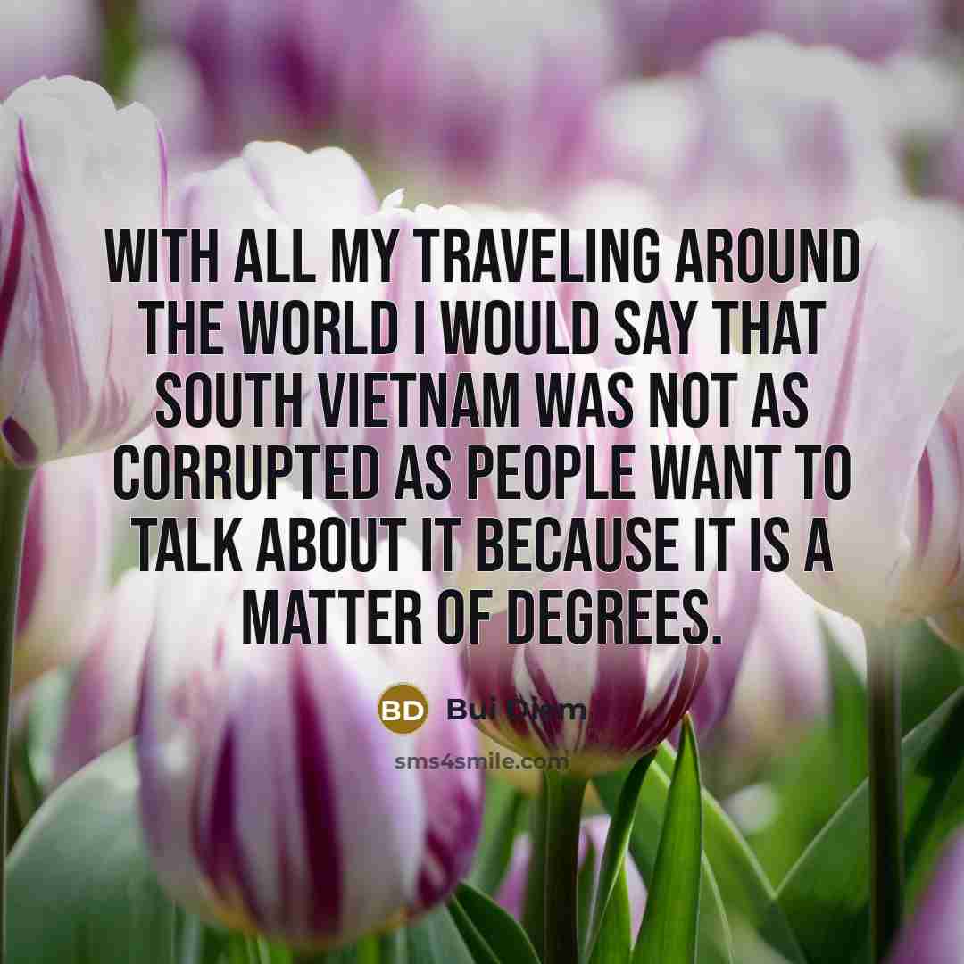 “With all my traveling around the world I would say…” quote by Bui Diem