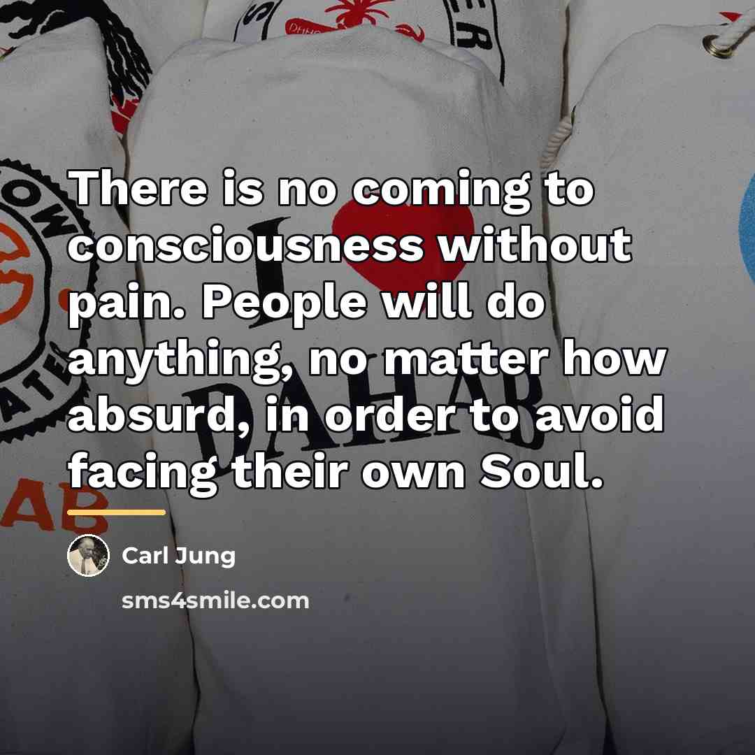 “There is no coming to consciousness without pain. People will…” quote by Carl Jung