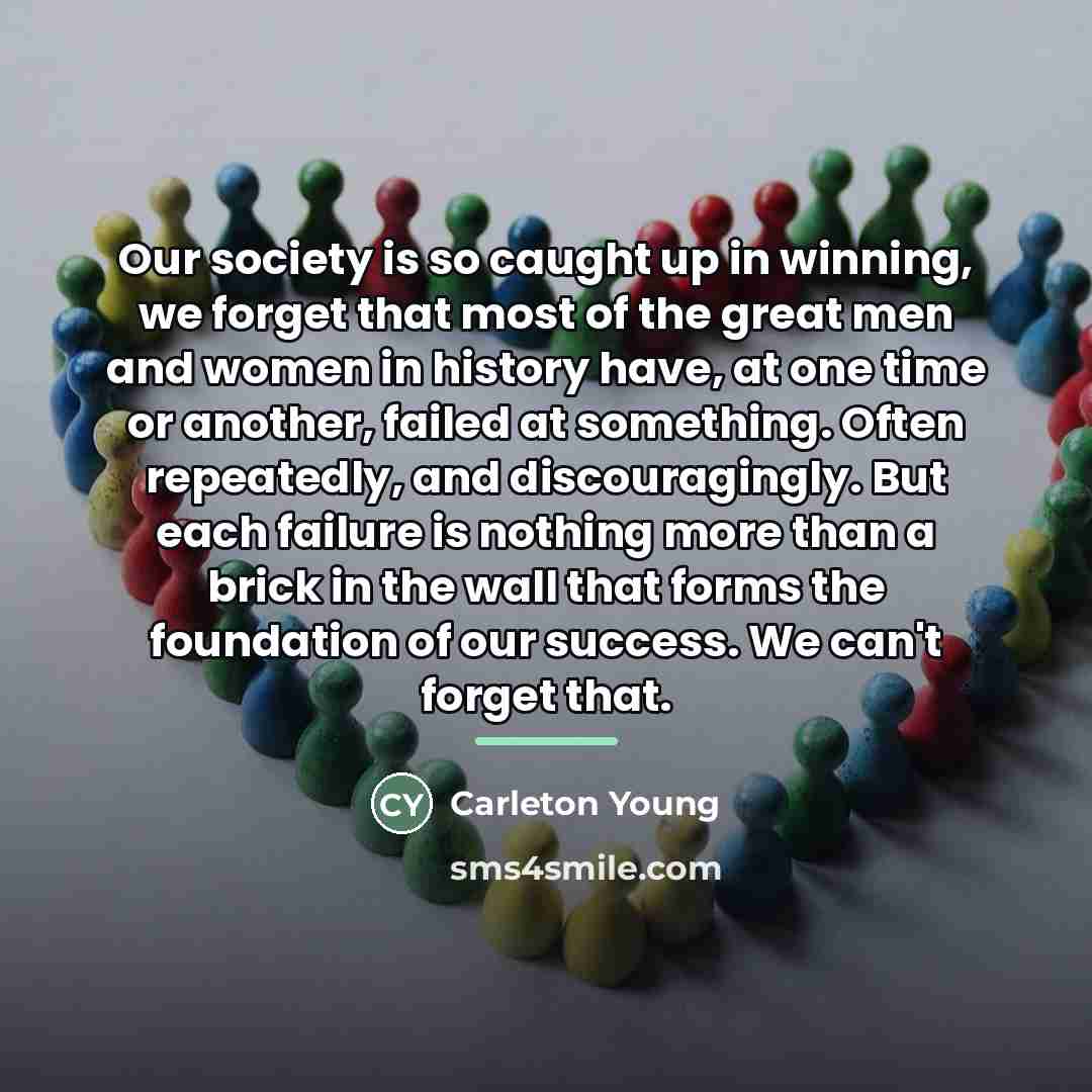 “Our society is so caught up in winning, we forget…” quote by Carleton Young