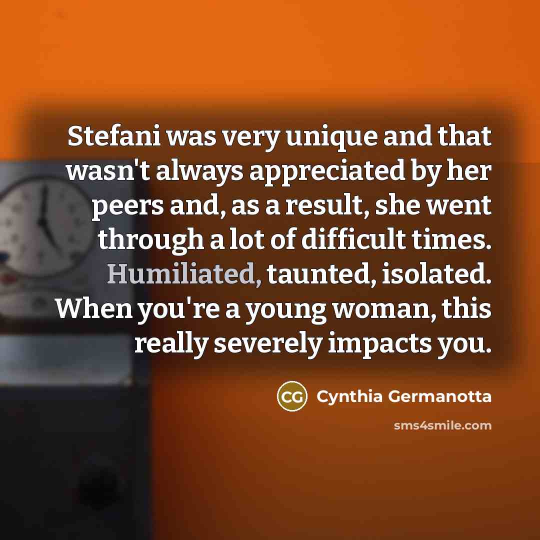 “Stefani was very unique and that wasn't always appreciated by…” quote by Cynthia Germanotta