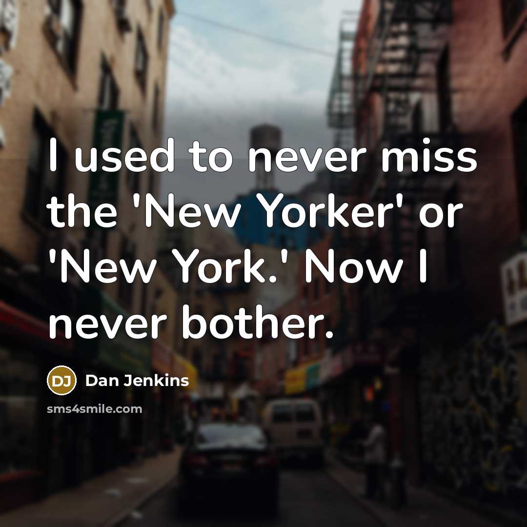 “I used to never miss the 'New Yorker' or 'New…” quote by Dan Jenkins