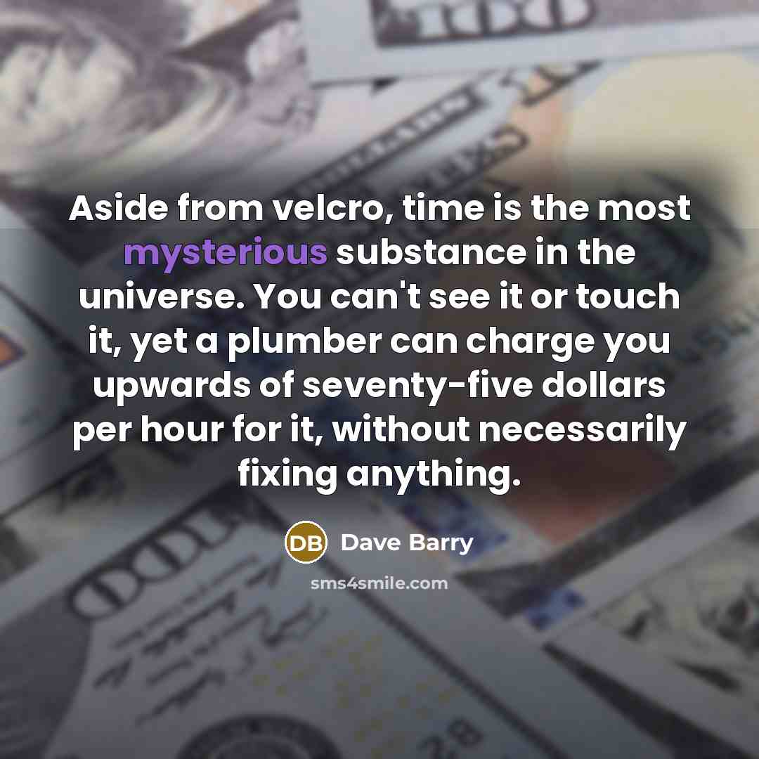“Aside from velcro, time is the most mysterious substance in…” quote by Dave Barry