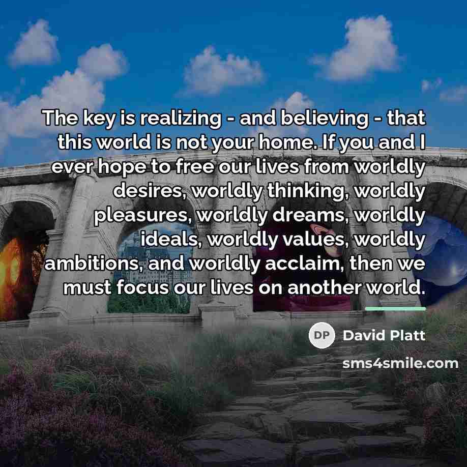 “The key is realizing - and believing - that this…” quote by David Platt