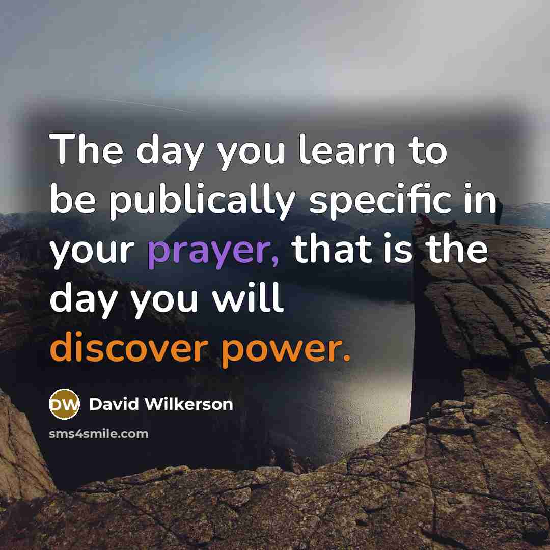 “The day you learn to be publically specific in your…” quote by David Wilkerson