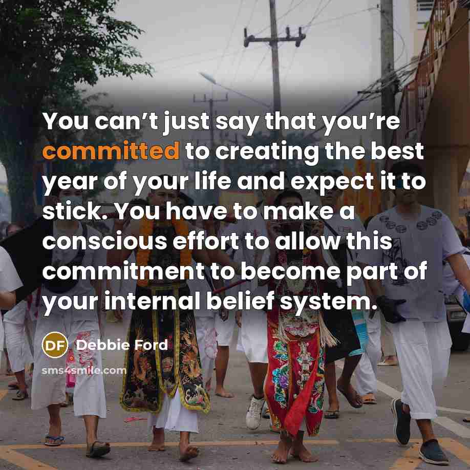 “You can’t just say that you’re committed to creating the…” quote by Debbie Ford