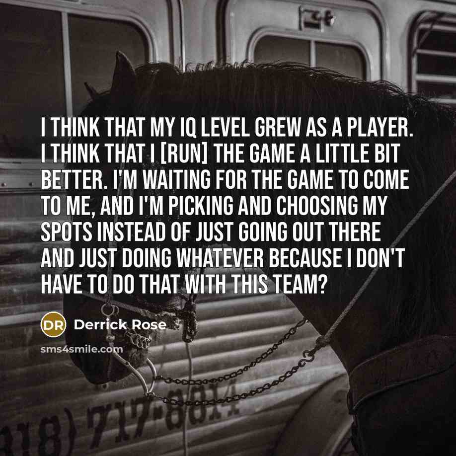 “I think that my IQ level grew as a player.…” quote by Derrick Rose