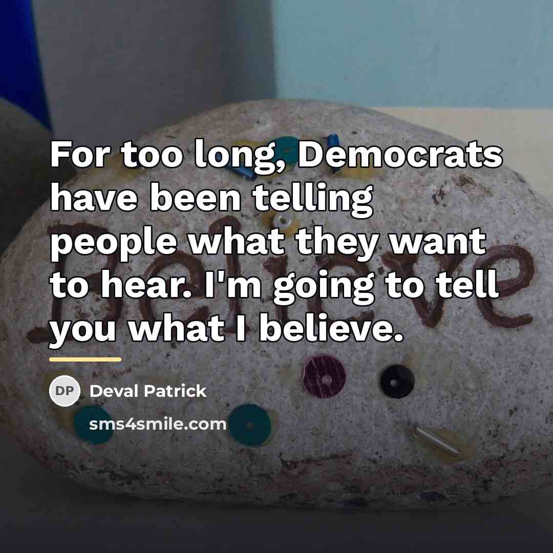 “For too long, Democrats have been telling people what they…” quote by Deval Patrick