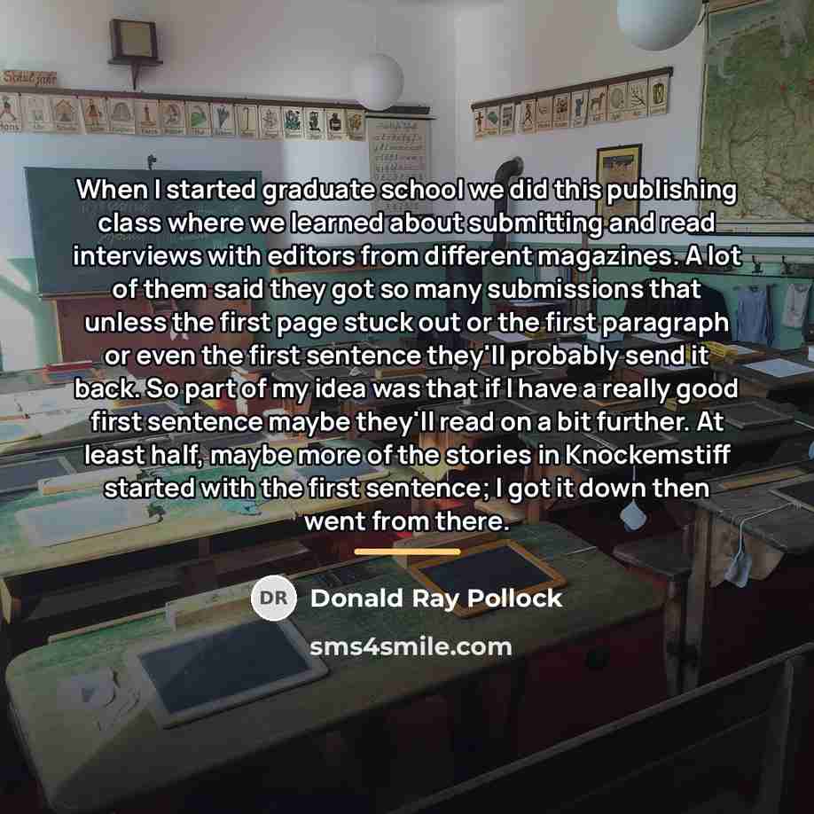 “When I started graduate school we did this publishing class…” quote by Donald Ray Pollock