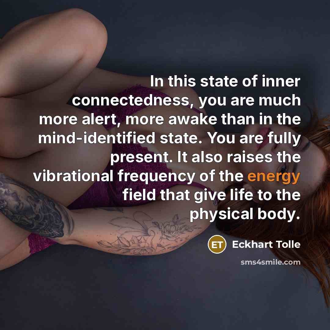 “In this state of inner connectedness, you are much more…” quote by Eckhart Tolle
