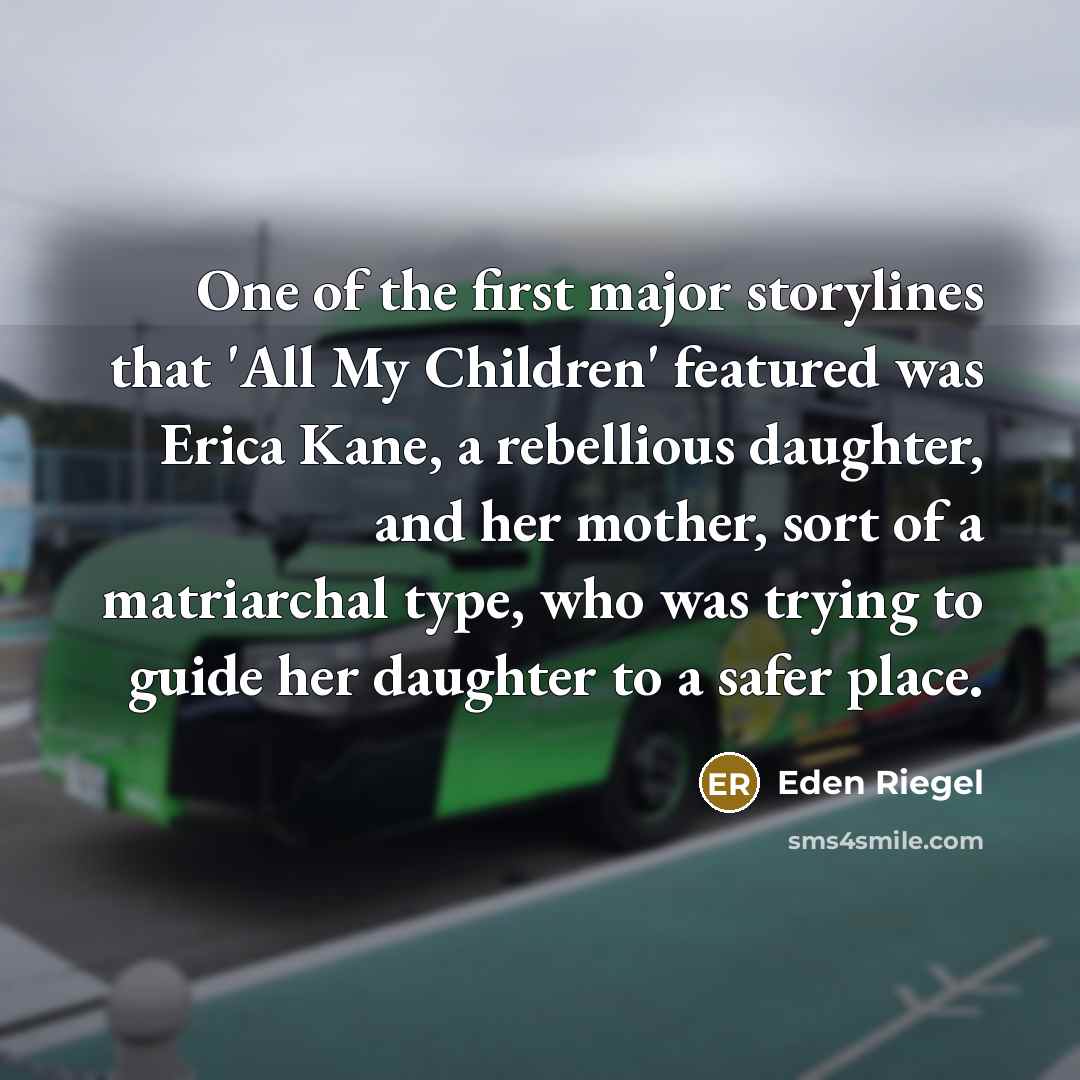 “One of the first major storylines that 'All My Children'…” quote by Eden Riegel