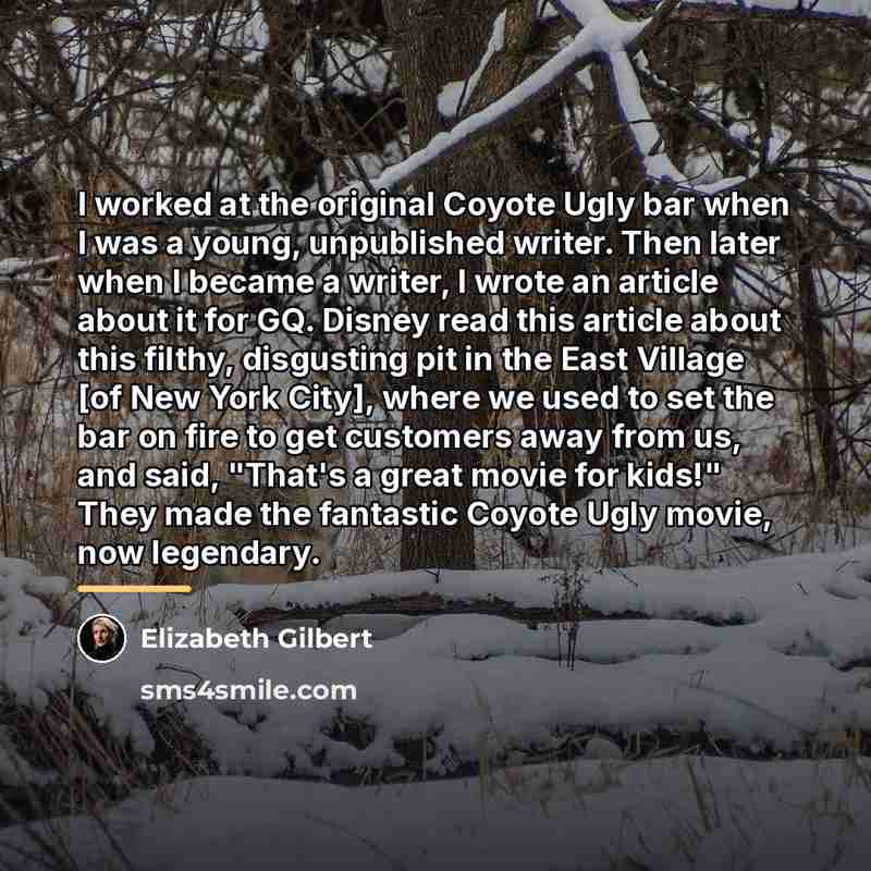 “I worked at the original Coyote Ugly bar when I…” quote by Elizabeth Gilbert