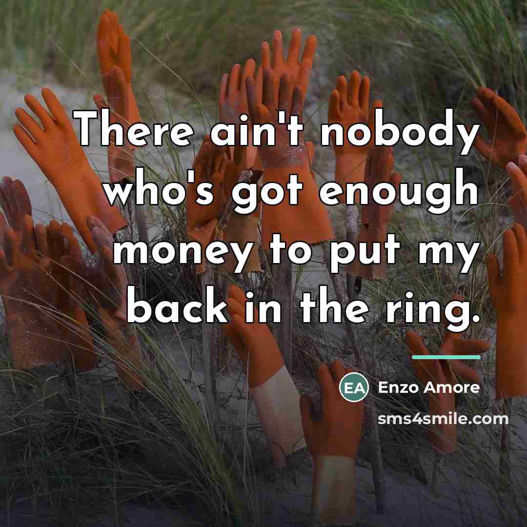 “There ain't nobody who's got enough money to put my…” quote by Enzo Amore