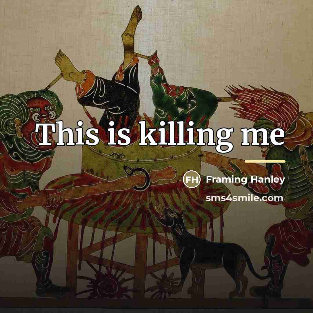 “This is killing me…” quote by Framing Hanley