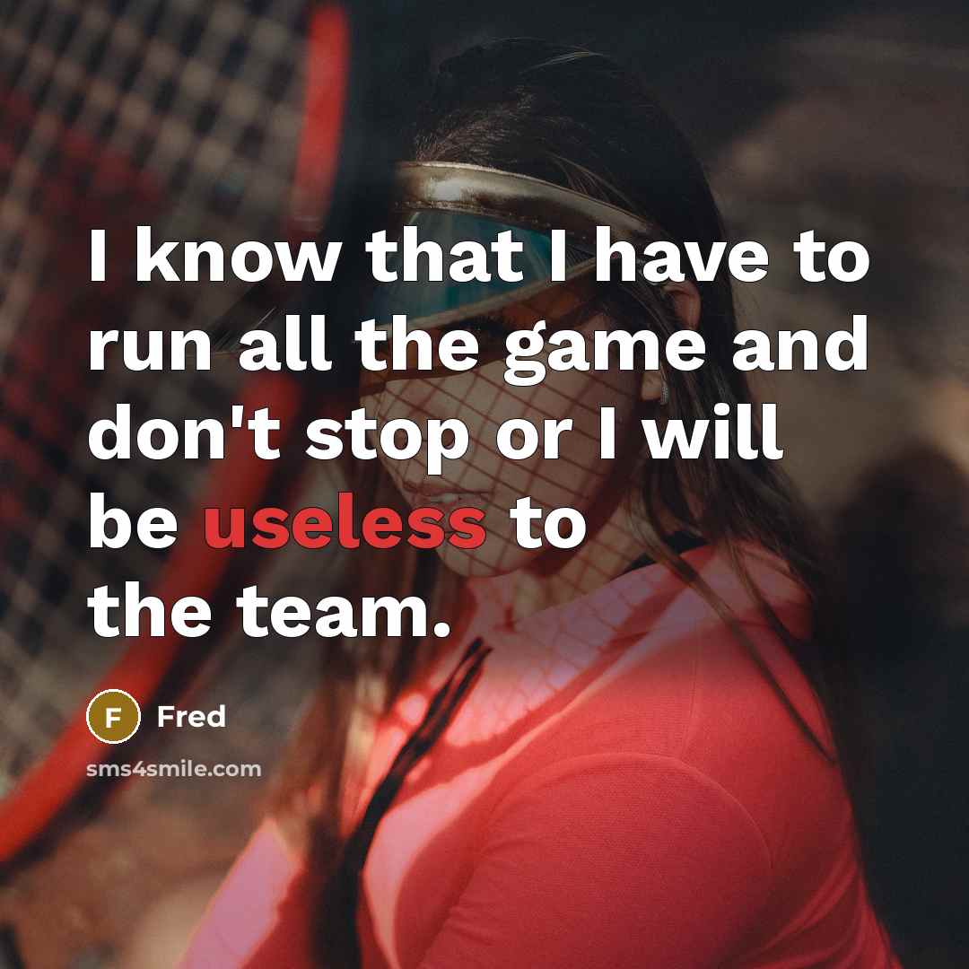 “I know that I have to run all the game and don't stop or I will be useless to the team.” quote by Fred