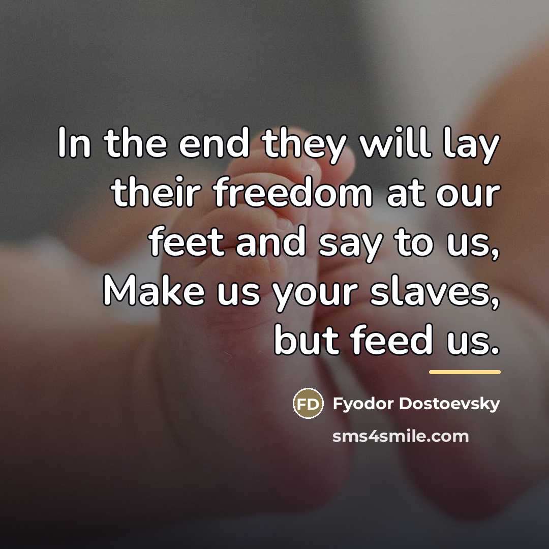 “In the end they will lay their freedom at our…” quote by Fyodor Dostoevsky