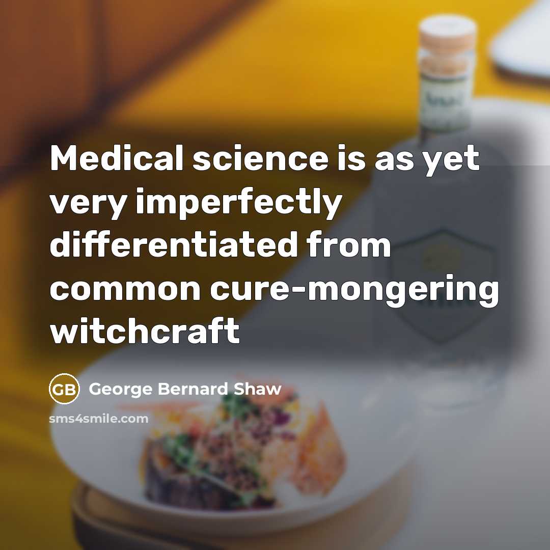 “Medical science is as yet very imperfectly differentiated from common…” quote by George Bernard Shaw