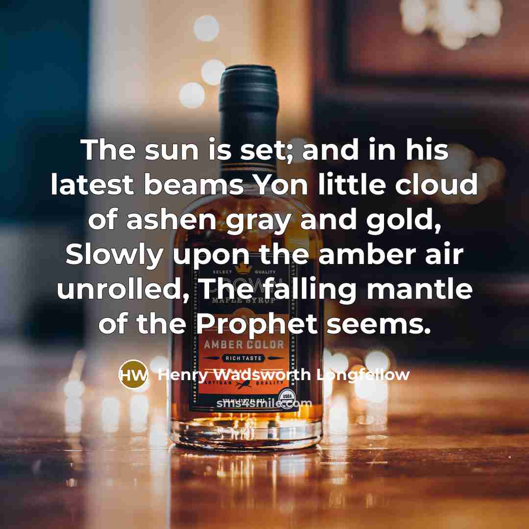 “The sun is set; and in his latest beams Yon…” quote by Henry Wadsworth Longfellow
