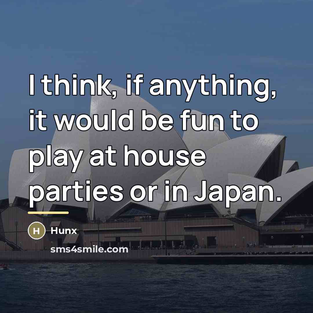 “I think, if anything, it would be fun to play…” quote by Hunx