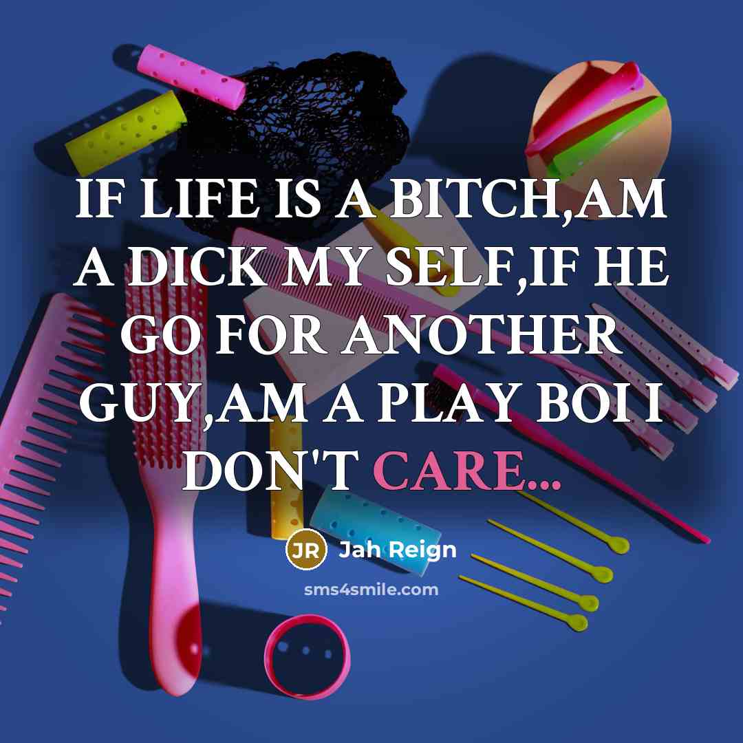 “IF LIFE IS A BITCH,AM A DICK MY SELF,IF HE…” quote by JAH REIGN