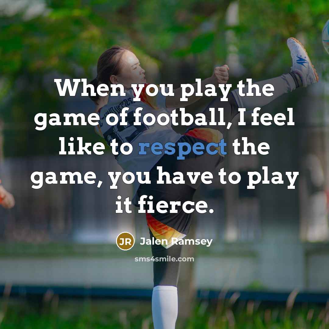 “When you play the game of football, I feel like…” quote by Jalen Ramsey