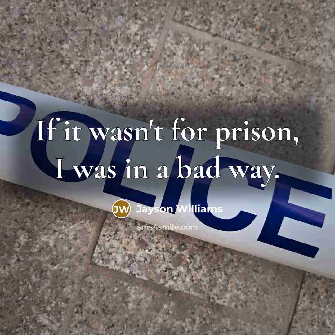 “If it wasn't for prison, I was in a bad…” quote by Jayson Williams