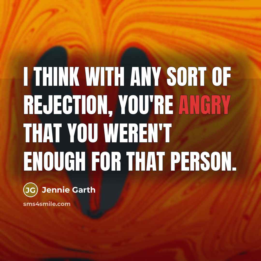 “I think with any sort of rejection, you're angry that…” quote by Jennie Garth