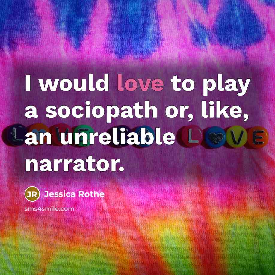 “I would love to play a sociopath or, like, an…” quote by Jessica Rothe