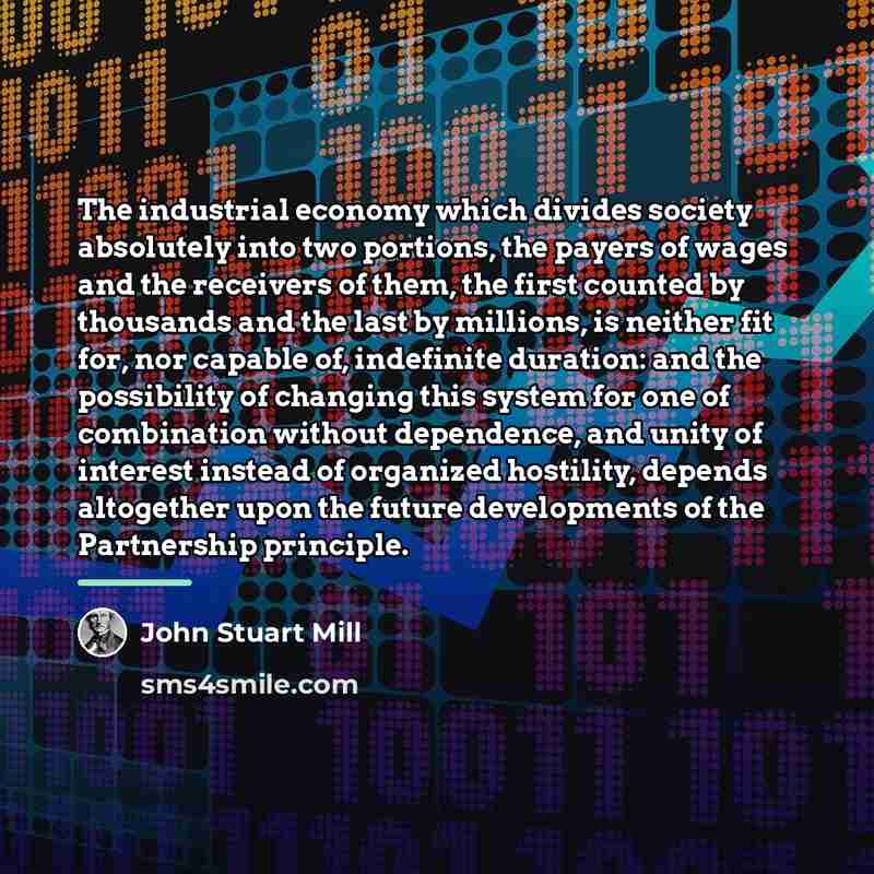 “The industrial economy which divides society absolutely into two portions,…” quote by John Stuart Mill