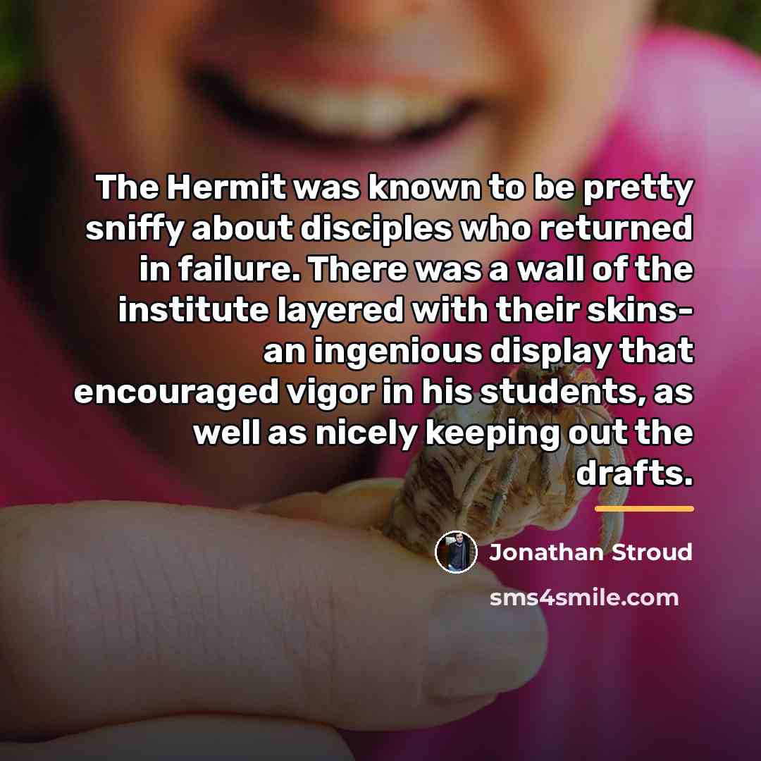 “The Hermit was known to be pretty sniffy about disciples…” quote by Jonathan Stroud