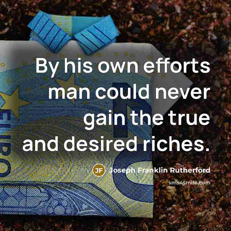 “By his own efforts man could never gain the true…” quote by Joseph Franklin Rutherford