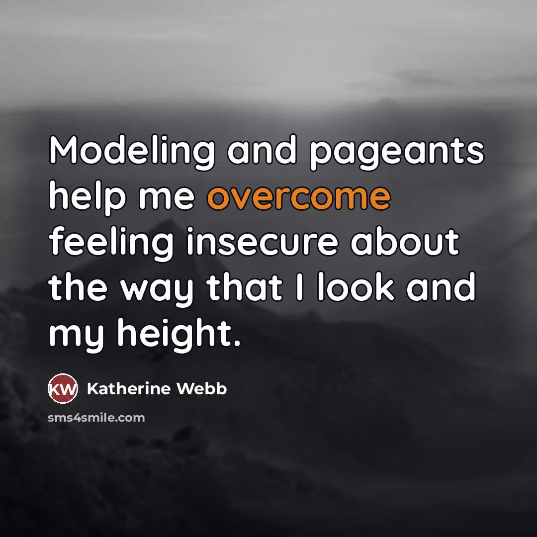 “Modeling and pageants help me overcome feeling insecure about the…” quote by Katherine Webb