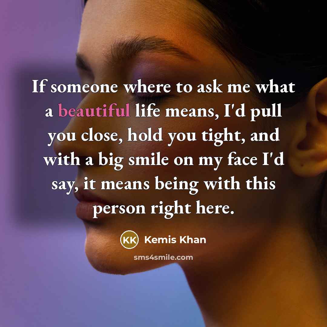 “If someone where to ask me what a beautiful life…” quote by Kemis Khan